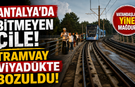Antalya'da bitmeyen çile! Tramvay viyadükte bozuldu