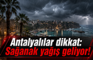 Antalya'da meteoroloji uyardı: Sağanak yağış geliyor