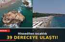 Antalya’da hissedilen sıcaklık 39 dereceye ulaştı!
