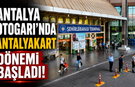 Antalya Otogarı’nda Antalyakart dönemi başladı!
