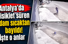Antalya’da bisiklet süren adam sıcaktan bayıldı! İşte o anlar