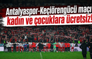 Antalyaspor-Keçiörengücü maçı kadın ve çocuklara ücretsiz!