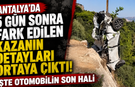 Antalya’da 5 gün sonra fark edilen kazanın detayları ortaya çıktı! İşte otomobilin son hali