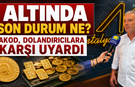 Altında son durum ne? AKOD, dolandırıcılara karşı uyardı