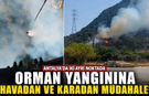 Antalya’da iki ayrı noktada orman yangınına havadan ve karadan müdahale!