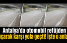 Antalya'da otomobil refüjden uçarak karşı yola geçti! İşte o anlar