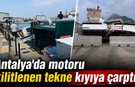 Antalya'da motoru kilitlenen tekne kıyıya çarptı! İşte o anlar