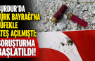 Burdur’da Türk bayrağına tüfekle ateş açılmıştı: Soruşturma başlatıldı!