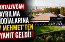 Antalya'dan ayrılma iddialarına 7 Mehmet'ten yanıt geldi!