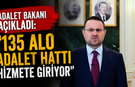 Adalet Bakanı açıkladı: "135 Alo Adalet Hattı hizmete giriyor"
