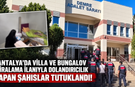 Antalya'da villa ve bungalov kiralama ilanıyla dolandırıcılık yapan şahıslar tutuklandı!
