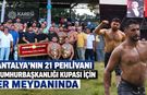 Antalya’nın 21 pehlivanı Cumhurbaşkanlığı Kupası için er meydanında