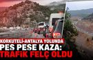 Korkuteli-Antalya yolunda peş peşe kaza: Trafik felç oldu