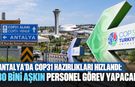 Antalya’da COP31 hazırlıkları hızlandı: 30 bini aşkın personel görev yapacak