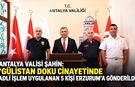 Antalya Valisi Şahin: "Gülistan Doku cinayetinde adli işlem uygulanan 5 kişi Erzurum'a gönderildi"