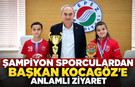 Şampiyon sporculardan Başkan Kocagöz'e anlamlı ziyaret