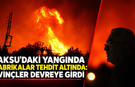 Aksu'daki yangında fabrikalar tehdit altında: Vinçler devreye girdi