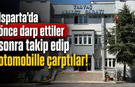 Isparta'da önce darp ettiler sonra takip edip otomobille çarptılar!