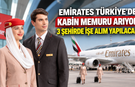 Emirates Türkiye'de kabin memuru arıyor: 3 şehirde işe alım yapılacak!
