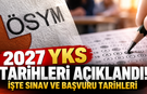 2027 YKS tarihleri açıklandı! İşte sınav ve başvuru tarihleri