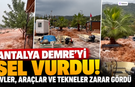 Antalya Demre'yi sel vurdu! Evler, araçlar ve tekneler zarar gördü