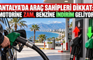 Antalya’da araç sahipleri dikkat: Motorine zam, benzine indirim geliyor!