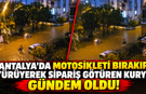 Antalya'da motosikleti bırakıp yürüyerek sipariş götüren kurye gündem oldu!