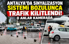 Antalya'da sinyalizasyon sistemi bozulunca trafik kilitlendi! O anlar kamerada