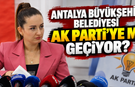 Antalya Büyükşehir Belediyesi’nde dengeler değişiyor mu? AK Parti’ye geçiş iddiası!