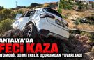 Antalya’da feci kaza: Otomobil 30 metrelik uçurumdan yuvarlandı