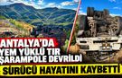 Antalya'da yem yüklü TIR şarampole devrildi: Sürücü hayatını kaybetti