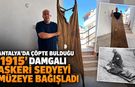 Antalya’da çöpte bulduğu '1915' damgalı askeri sedyeyi müzeye bağışladı