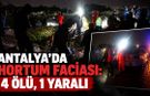 Antalya’da hortum faciası: 4 işçi hayatını kaybetti, 1 işçi yaralandı