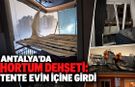 Antalya’da hortum dehşeti: Tente evin içine girdi