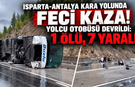Isparta-Antalya kara yolunda yolcu otobüsü devrildi: 1 ölü, 7 yaralı
