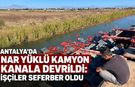 Antalya'da nar yüklü kamyon kanala devrildi: İşçiler seferber oldu
