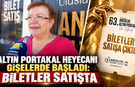 Altın Portakal heyecanı gişelerde başladı: Biletler satışta
