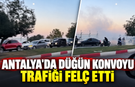 Antalya'da düğün konvoyu trafiği felç etti