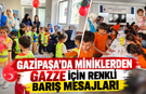 Gazipaşa'da miniklerden Gazze için renkli barış mesajları