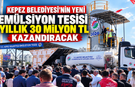 Kepez Belediyesi'nin yeni emülsiyon tesisi yıllık 30 milyon TL kazandıracak