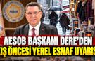 AESOB başkanı Dere'den kış öncesi yerel esnaf uyarısı