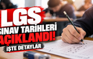 LGS sınav tarihleri açıklandı! İşte detaylar