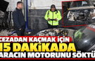 Cezadan kaçmak için 15 dakikada aracın motorunu söktü!