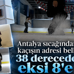 Antalya sıcağından kaçışın adresi belli oldu! 38 dereceden eksi 8'e