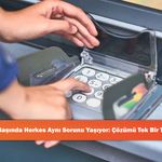ATM Başında Herkes Aynı Sorunu Yaşıyor: Çözümü Tek Bir Tuşta!