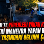 Serik’te yürekleri yakan kaza: Geri manevra yapan baba 1,5 yaşındaki oğluna çarptı!