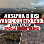 Aksu’daki yangında 8 kişi etkilendi: Yanan alanlar dronla görüntülendi