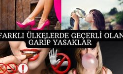 DÜNYAYI ŞAŞIRTAN YASAKLAR: BU ÜLKELERDE BU ŞEYLERİ YAPMAK SUÇ!