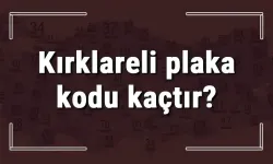 Kırklareli Plakası Kaçtır? 39 Numaralı Şehrin Plaka Kodu, Sırası ve Bölgesi