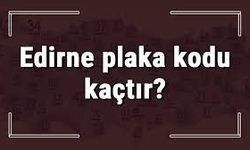 Edirne Plaka Kodu: Merak Edilen Tüm Bilgiler